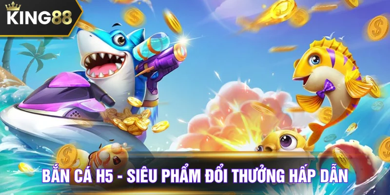 bắn cá H5