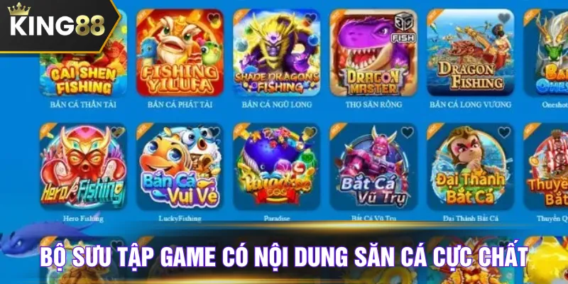 Bộ sưu tập game có nội dung săn cá cực chất