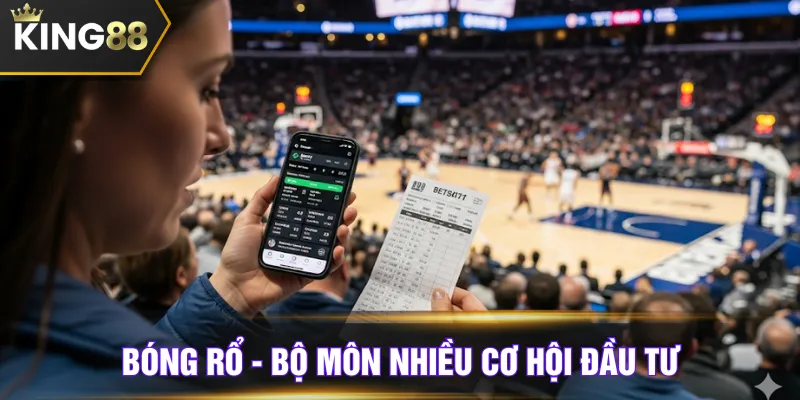 Bóng rổ - Bộ môn nhiều cơ hội đầu tư
