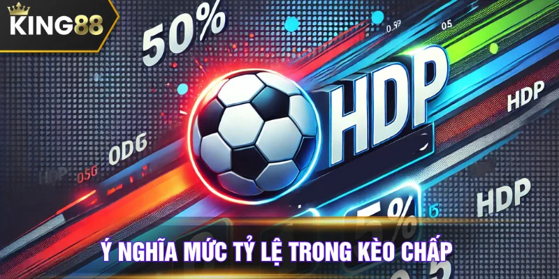 Có rất nhiều mức tỷ lệ trong kèo HDP
