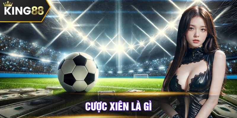 cược xiên là gì