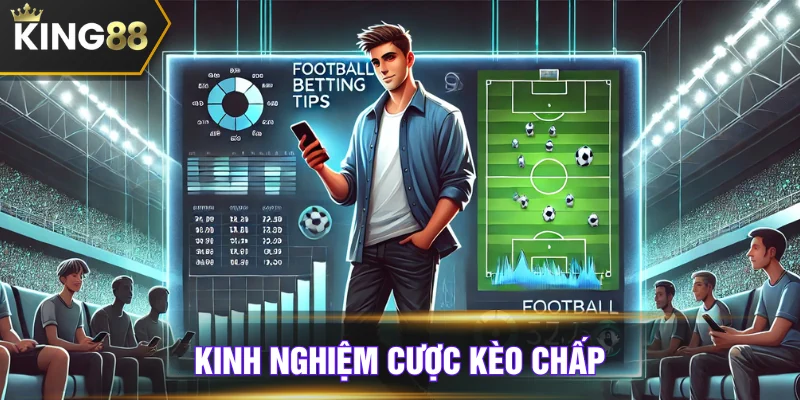 Giải đáp kinh nghiệm chơi kèo chấp là gì