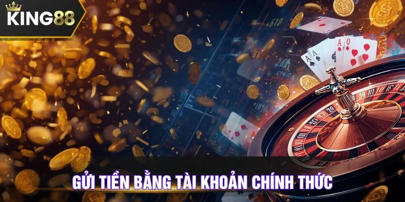 Gửi tiền qua tài khoản ngân hàng chính thức