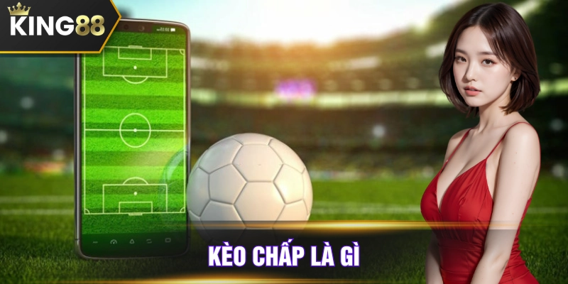 kèo chấp là gì