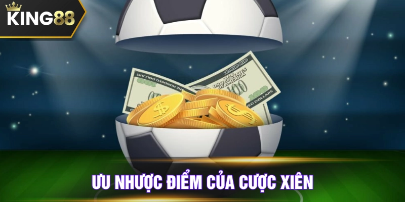Kèo xiên có nhiều ưu và nhược điểm