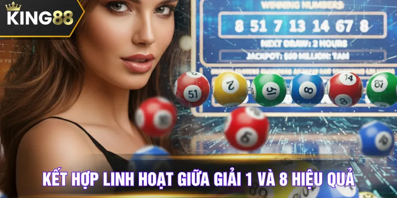 Kết hợp linh hoạt giữa giải 1 và 8 hiệu quả