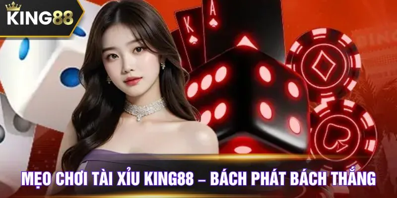 Mẹo chơi Tài Xỉu KING88 – Bách phát bách thắng