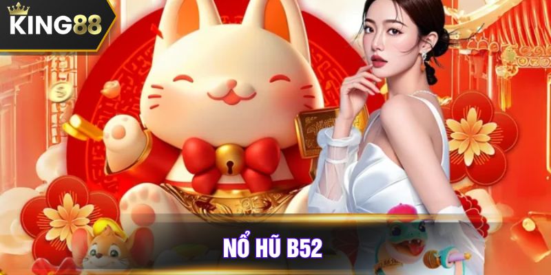 nổ hũ B52
