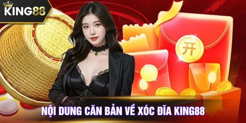 Nội dung căn bản về xóc đĩa KING88
