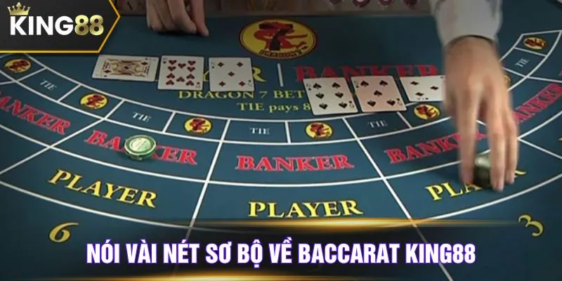 Nói vài nét sơ bộ về baccarat KING88