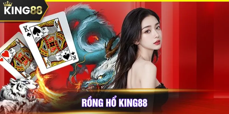 rồng hổ King88