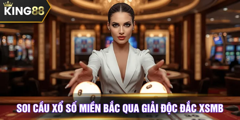Soi cầu xổ số miền Bắc qua giải độc đắc XSMB