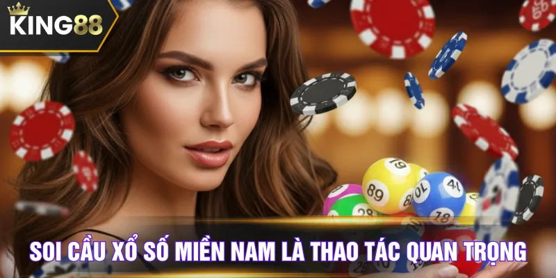 Soi cầu xổ số miền Nam là thao tác quan trọng